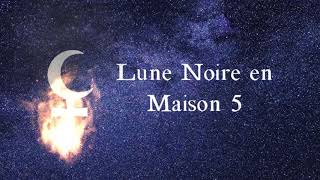 ⚸ Lune Noire  Lilith en Maison 5  Astrologie [upl. by Akienat761]