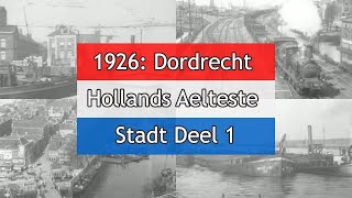 1926 Dordrecht Hollands Aelteste Stadt Deel 1 [upl. by Gaw]