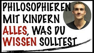 Philosophieren mit Kindern  Alles was du wissen solltest [upl. by Nebra187]