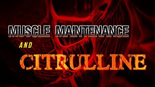 Muscle Maintenance and Citrulline [upl. by Adnwahsat475]