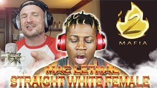 Mac Lethal  Straight White Female Ohhh No OH NO 2LM Reaction [upl. by Suertemed]