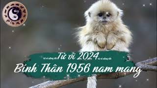 Tử vi tuổi Bính Thân 1956 nam mạng năm 2024 [upl. by Vanny]