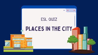 ESL QUIZ  Places in the city  Quiz for English learners [upl. by Eniamzaj19]