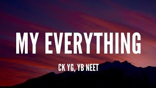 Ck Yg Yb Neet  My Everything Lyrics [upl. by Klina895]