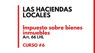 IMPUESTO DE BIENES INMUEBLES BASE LIQUIDABLE Ley de Haciendas Locales Art 66 deadet [upl. by Renckens]