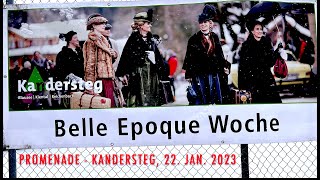 Belle Epoque KANDERSTEG 2023 Promenade SONNTAG 22 Januar [upl. by Olaznog]