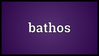 Bathos Meaning [upl. by Macmillan371]