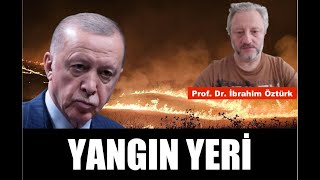 YANGIN HER YERİ SARDI ÜLKE ALEV ALEV  PROF DR İBRAHİM ÖZTÜRK [upl. by Shelley414]