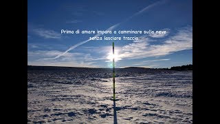 Prima di amare impara a camminare sulla neve senza lasciare traccia [upl. by Knowland]