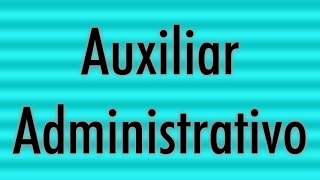 Auxiliar Administrativo  Função de Trabalho e Curso de Qualificação [upl. by Hearn]