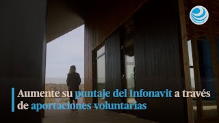 Aumente su puntaje del Infonavit a través de aportaciones voluntarias [upl. by Tnert322]