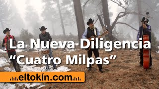 Cuatro Milpas  La Nueva Diligencia  Con Tololoche [upl. by Rollet284]