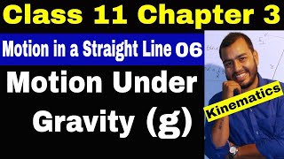 11 Chap 03 Kinematics 06  Motion Under Gravity  Motion in a Straight Line  Class 11  JEE [upl. by Eddina]