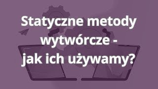 Kurs JAVA  wzorce projektowe  Statyczne metody wytwórcze  jak ich używamy  ▶strefakursowpl◀ [upl. by Clarine]