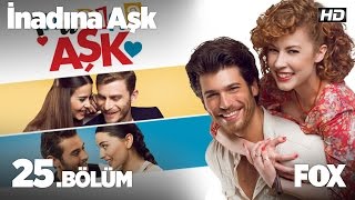 İnadına Aşk 25Bölüm [upl. by Arrej]