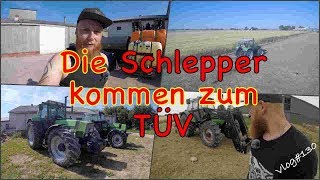 FarmVLOG130  Die Schlepper kommen zum TÜV [upl. by Etsirhc606]