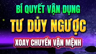 BÍ QUYẾT VẬN DỤNG TƯ DUY NGƯỢC ĐỂ XOAY CHUYỂN VẬN MỆNH  Mỗi Ngày Tiến Bộ 1 [upl. by Abibah]