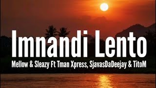 Mellow amp Sleazy  Imnandi Lento Amapiano Ft Tman Xpress SjavasDaDeejay amp TitoM Lyrics [upl. by Kcirdla160]