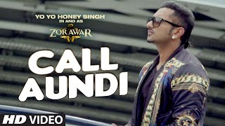 Call Aundi Video Song  ZORAWAR  Yo Yo Honey Singh  TSeries kalastaar honeysinghnewsong [upl. by Eenrahc491]