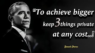 Keep Three Things Hidden At Any Cost  President Barack Obama Timeless Quotes To Live By [upl. by Johan]