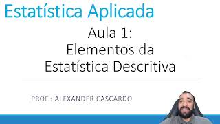 Estatística Aplicada  Aula 1 Elementos da Estatística Descritiva [upl. by Dlanger]