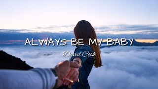 Always Be My Baby  David Cook Lyrics [upl. by Pollerd]