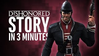 Dishonored Story  Everything You Need to Know in 3 Minutes [upl. by Ynatsed466]