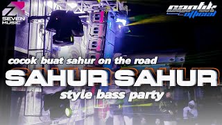 DJ SAHUR TERBARU 2024‼️STYLE BASS NGUK AND PARTY BY CANTIK OFFICIAL [upl. by Art698]