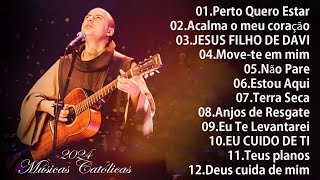 Músicas Católicas Mais Tocadas 2024  JESUS FILHO DE DAVI  Acalma o meu coração  Perto Quero Estar [upl. by Namaan]