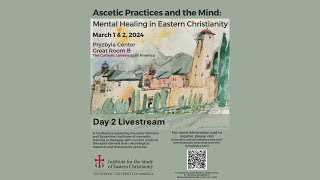 Day 2 Ascetic Practices and the Mind Mental Healing in Eastern Christianity [upl. by Aydni935]