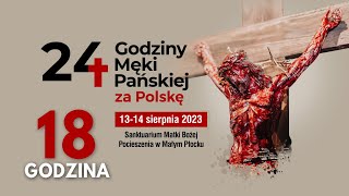 Osiemnasta Godzina Męki 24 Godziny Męki Naszego Pana Jezusa Chrystusa [upl. by Shulamith]