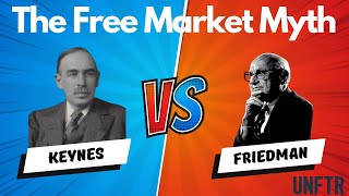 The Free Market Myth An Intro to Keynes versus Friedman [upl. by Shakespeare]