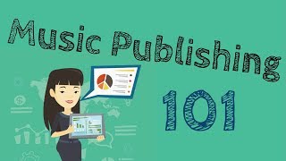 Music Publishing Explained  Music Publishing 101 [upl. by Suilenrac]