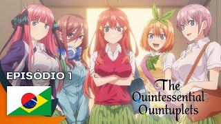 The Quintessential Quintuplets  Episódio 1 Legendado [upl. by Ruscio717]