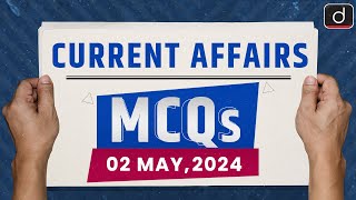 Current Affairs MCQs – 2nd May 2024  UPSC Current Affairs  Drishti IAS English [upl. by Losyram]