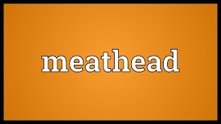 Meathead Meaning [upl. by Yelsew703]