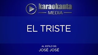 Karaokanta  José José  El triste LA MEJOR VERSIÓNCALIDAD PROFESIONAL [upl. by Byers]