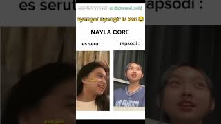 nayla core nyanyi lagu es serut dan rapsodi asli bikin ngakak [upl. by Nylarac]