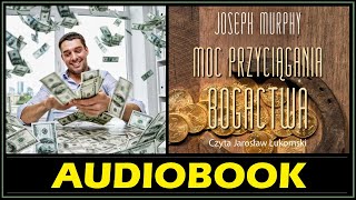 MOC PRZYCIĄGANIA BOGACTWA Audiobook MP3  Joseph Murphy Jak osiągnąć finansowy dobrobyt w życiu 🎧 [upl. by Naj]