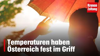 Hitzewelle Temperaturen haben Österreich bis Sonntag fest im Griff  kronetv NEWS [upl. by Nyvets]