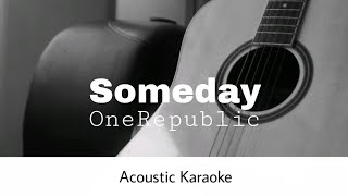 OneRepublic  Someday Acoustic Karaoke [upl. by Ardnoik]