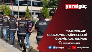 quotMAHZEN48quot OPERASYONU ŞÜPHELİLERİ ÖDEMİŞ ADLİYESİNDE [upl. by Alexandra]