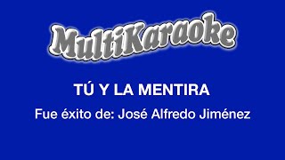 Tú Y La Mentira  Multikaraoke  Fue Éxito De José Alfredo Jiménez [upl. by Deroo]