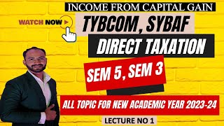 1 TYBCOM SYBAF TYBMS Income Under Head Capital Gain  Income Tax  AY 2324  Siraj Shaikh [upl. by Llennhoj]