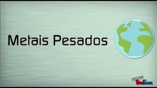 Metais Pesados [upl. by Ferdy]