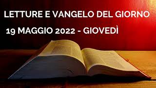 Letture e Vangelo del giorno  Giovedì 19 Maggio 2022 Audio letture della Parola Vangelo di oggi [upl. by Marty]