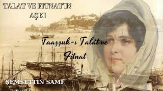 ❤️İMKANSIZ AŞK HİKAYESİ❤️ TALAT VE FITNATIN AŞKI ŞEMSETTİN SAMİ SESLİ KİTAP TÜRK KLASİKLERİ [upl. by Brunk404]