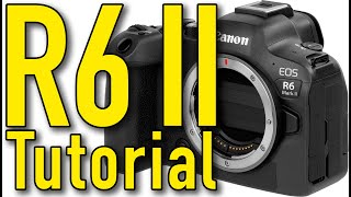 Canon EOS R6 Mk II Tutorial Pro Tips Secrets amp Users Guide by Ken Rockwell [upl. by Elvin]