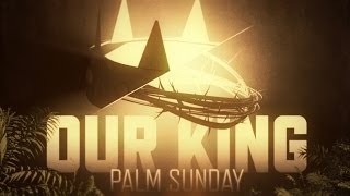 Our King Palm Sunday [upl. by Marlin]