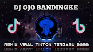 DJ OJO BANDINGKE  DJ CAMPURAN TIK TOK VIRAL 2022 FULL BASS JEDAG JEDUG TERBARU [upl. by Tocci]